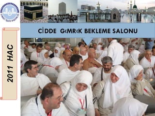 2011  HAC CİDDE  GÜMRÜK BEKLEME SALONU 