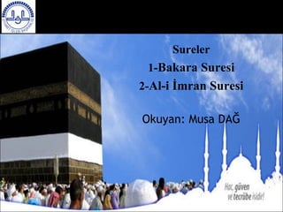 Sureler 1- Bakara Suresi 2- Al-i İmran Suresi Okuyan :   Musa DA Ğ KURAN-I KERİM TİLAVETİ 