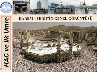 HAREM-İ ŞERİF’İN GENEL GÖRÜNTÜSÜ HAC ve İlk Umre 