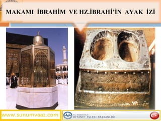 MAKAMI  İBRAHİM  VE HZ.İBRAHİ’İN  AYAK  İZİ 