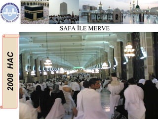 SAFA İLE MERVE 2008  HAC 