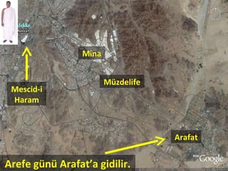 Arefe günü Arafat’a gidilir. Arafat Müzdelife Mina Mescid-i Haram 