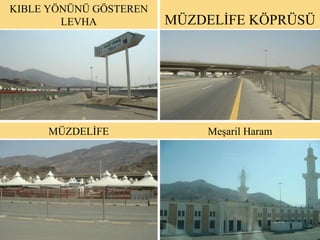 MÜZDELİFE KÖPRÜSÜ Meşaril Haram MÜZDELİFE  KIBLE YÖNÜNÜ GÖSTEREN LEVHA 