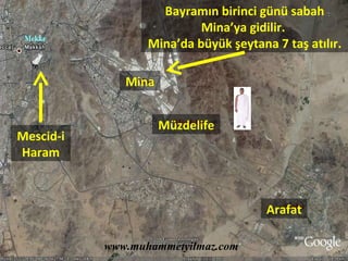 Bayramın birinci günü sabah Mina’ya gidilir.  Mina’da büyük şeytana 7 taş atılır. Arafat Müzdelife Mina Mescid-i Haram www.muhammetyilmaz.com 