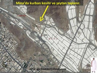 Mina’da kurban kesilir ve şeytan taşlanır. www.muhammetyilmaz.com 