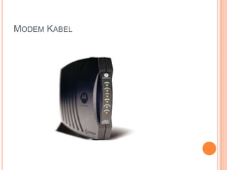 MODEM KABEL
 