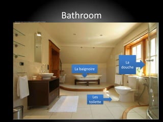 http://www.classic-french-chateaux.co.uk/photo-gallery-of-french-
                                                                    Bathroom
bathrooms




                                                                                           La
                                                                      La baignoire       douche




                                                                                Les
                                                                              toilette
 