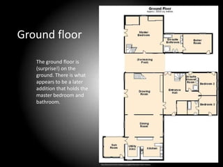 Ground floor

   The ground floor is
   (surprise!) on the
   ground. There is what
   appears to be a later
   addition that holds the
   master bedroom and
   bathroom.




                             http://www.classic-french-chateaux.co.uk/gallery-floor-plans-french-chateaux
 