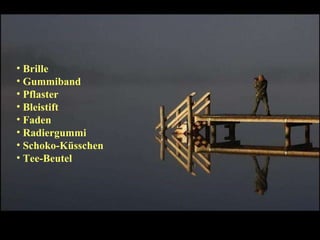 Brille Gummiband  Pflaster Bleistift Faden Radiergummi  Schoko-Küsschen Tee-Beutel 