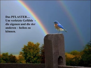 Das PFLASTER…  Um verletzte Gefühle  - die eigenen und die der anderen – heilen zu können. 
