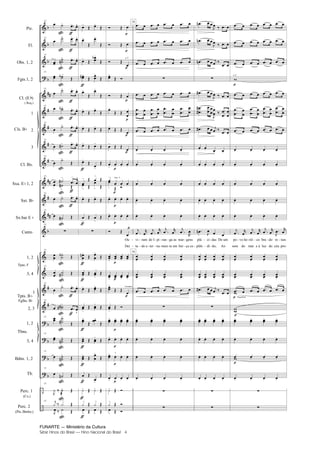 FUNARTE — Ministério da Cultura
Série Hinos do Brasil — Hino Nacional do Brasil 4
Pic.
Fl.
Obs. 1, 2
Fgts.1, 2
Cl. (E )
( Req.)
1
2
3
Cl. Bx.
Sxa. E 1, 2
Sxt. B
Sx.bar E
Canto
1, 2
3, 4
1
2, 3
1, 2
3, 4
Bdns. 1, 2
Tb.
Perc. 1
(Cx.)
Perc. 2
(Pts./Bmbo.)
Cls. B
Tpas. F
Tpts. B
Fglhs. B
Tbns.
13
13
13
13
13
13
13
13
13
13
13
13
13
13
13
13
13
13
13
13
13
13
13
Ou
Dei
a 2
sxa. 1.
1.
Trompete
vi
ta
ram
do e
do I
ter
pi
na
ran
men te em
ga as
ber
mar
ço es
gens
16
16
plá
plên
ci
di
das
do,
De um
Ao
po
som
vo he
do
rói
mar
co
e à
bra
luz
do
do
re
céu
tun
pro
a 2
Flugelhorn
-
-
-
- -
-
-
-
- -
-
-
-
-
-
-
-
-
- - - - - -
-
Hino Nacional do Brasil.qxd:Funarte Hino Nacional 1/7/09 7:24 PM Page 4
 