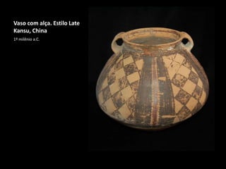 Vaso com alça. Estilo Late
Kansu, China
1º milênio a.C.
 