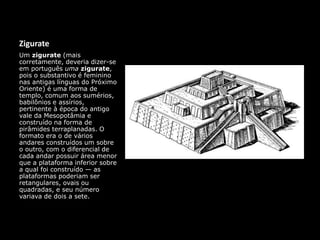 Arte Babilônica
• Cidade da Babilônia. 1º período com fundador da
dinastia babilônica, Hamurabi.
• 2º período de destaque ...
