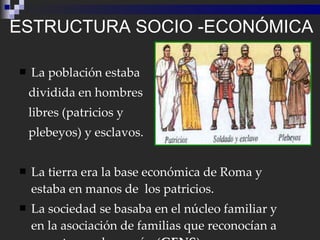 ESTRUCTURA SOCIO -ECONÓMICA <ul><li>La población estaba  </li></ul><ul><li>dividida en hombres  </li></ul><ul><li>libres (...