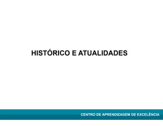 Lean Manufacturing – Itu/2009
CENTRO DE APRENDIZAGEM DE EXCELÊNCIA