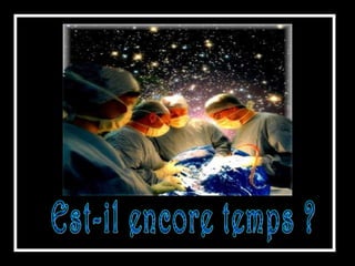 Est-il encore temps ? 