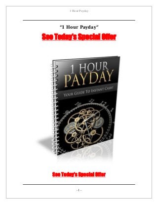 1 Hour Payday
See Today’s Special Offer
- 1 -
“1 Hour Payday”
See Today’s Special Offer
 