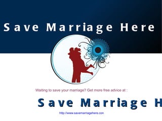 http://www.savemarriagehere.com Waiting to save your marriage? Get more free advice at : Save Marriage Here 