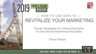 — HOW TO USE DATA TO —
Proven Strategies For Using Information
To Drive Brand Awareness And Sales.
REVITALIZE YOUR MARKETING
Trevor Pease
 