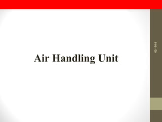 Air Handling Unit
02/16/16
 