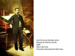 José Ferraz de Almeida Júnior Retrato de Vitorino Camilo 1890 Óleo sobre tela Pinacoteca Municipal de São Paulo 