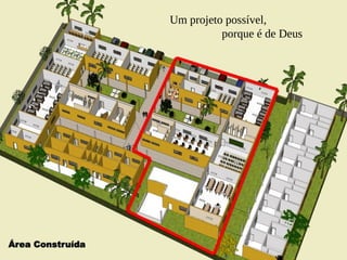 Um projeto possível,
porque é de Deus
 