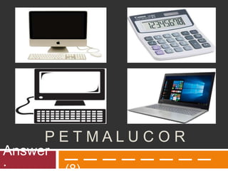 P E T M A L U C O R
_ _ _ _ _ _ _ _Answer
 