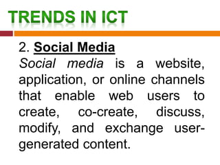 2. Social Media
Social media is a website,
application, or online channels
that enable web users to
create, co-create, discuss,
modify, and exchange user-
generated content.
 