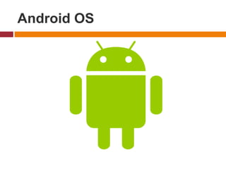 Android OS
 