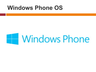 Windows Phone OS
 