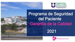 Programa de Seguridad
del Paciente
Garantía de la Calidad
2021
 