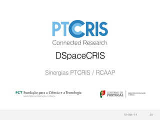 DSpaceCRIS
Sinergias PTCRIS / RCAAP
10-Set-14 25
 