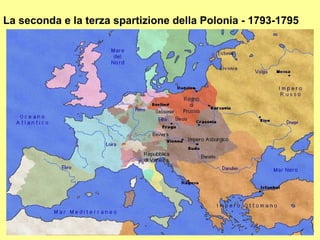 La seconda e la terza spartizione della Polonia - 1793-1795




                                             73
 