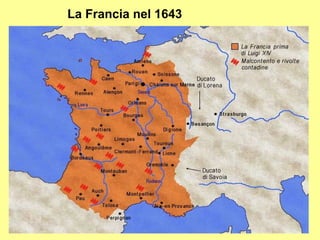La Francia nel 1643




                      9
 
