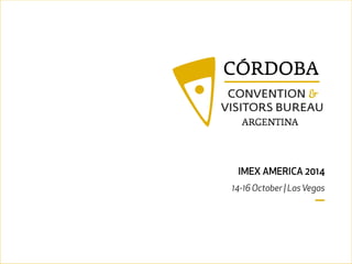 ARGENTINA 
IMEX AMERICA 2014 
14-16 October | Las Vegas 
  