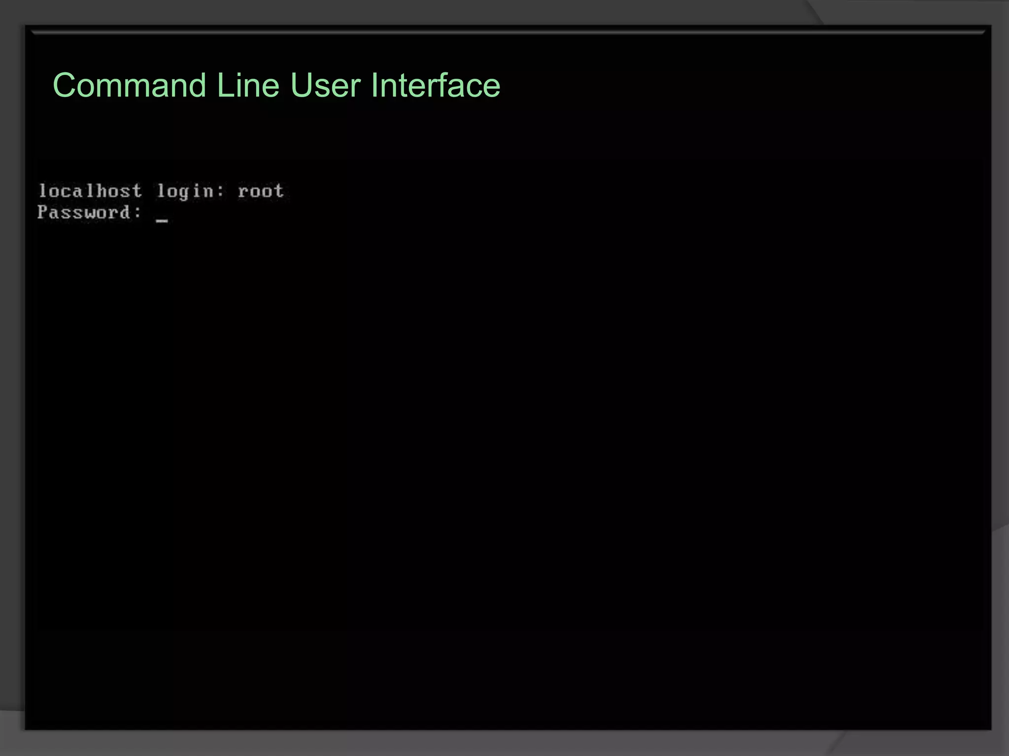 Command Line User Interface
 
