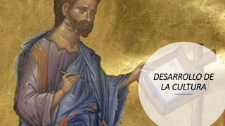 DESARROLLO DE
LA CULTURA
 