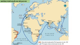IMPÉRIO PORTUGUÊS NO SÉCULO XVI
 