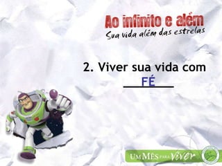 2. Viver sua vida com _______ FÉ 