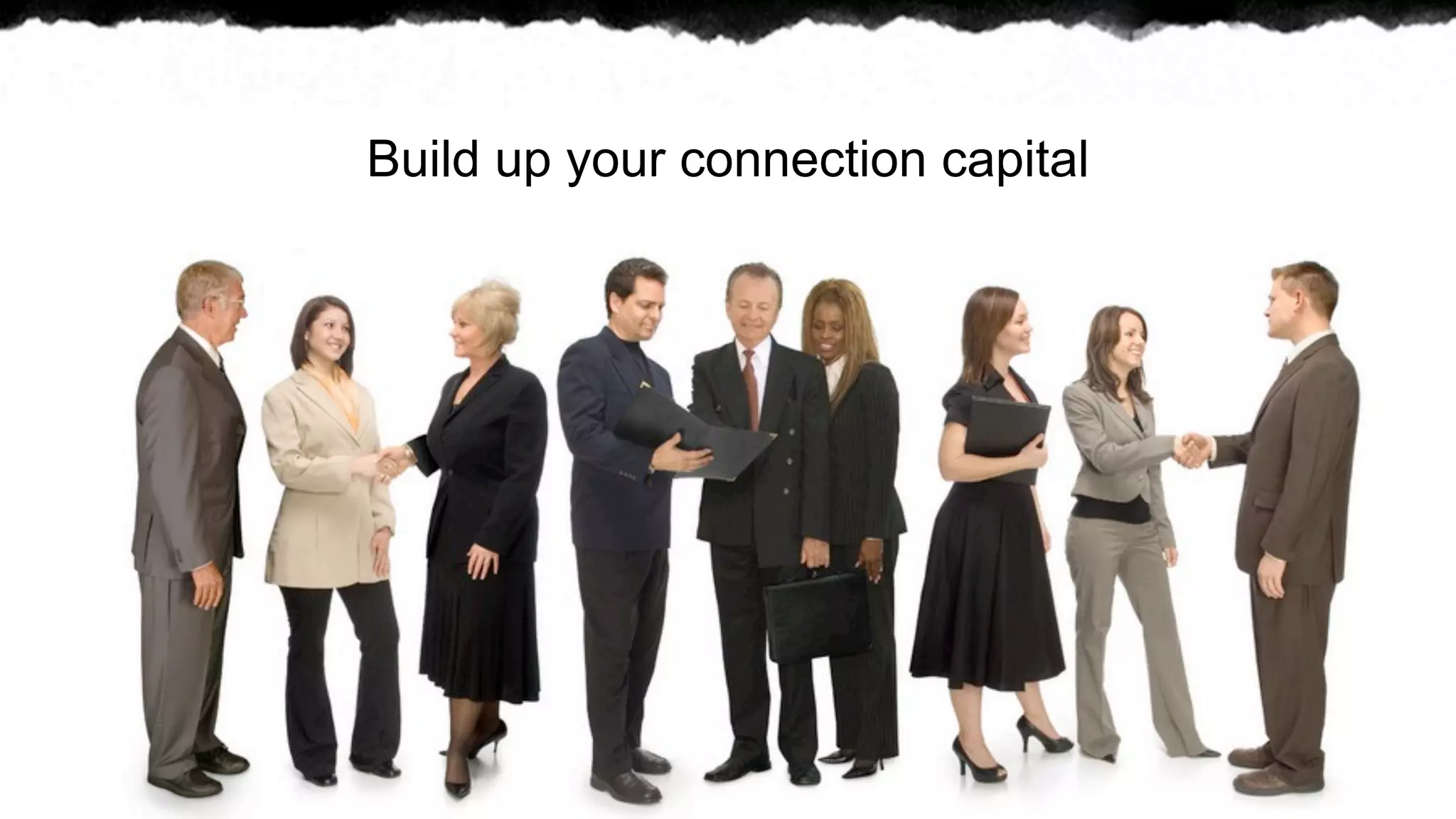 Build up your connection capital
 