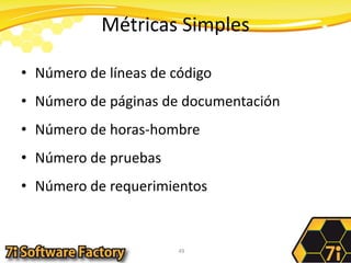 Métricas SimplesNúmero de líneas de códigoNúmero de páginas de documentaciónNúmero de horas-hombreNúmero de pruebasNúmero de requerimientos49