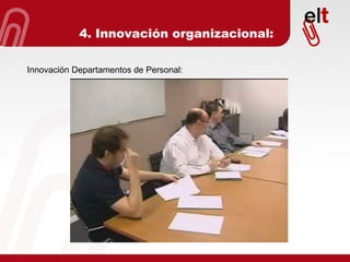 Innovación Departamentos de Personal: 4. Innovación organizacional: 