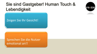 Sie sind Gastgeber! Human Touch &
Lebendigkeit

Zeigen Sie Ihr Gesicht!




Sprechen Sie die Nutzer
emotional an!!
 