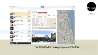 Der Hotelfinder: www.google.com/ hotels
 
