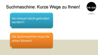 Suchmaschine: Kurze Wege zu Ihnen!

  Sie müssen leicht gefunden
  werden!!



  Die Suchmaschine muss Sie
  sehen können!
 