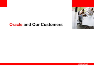 <Insert Picture Here> Oracle  and Our Customers 