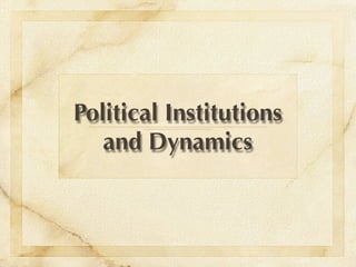 Political Institutions
   and Dynamics
 