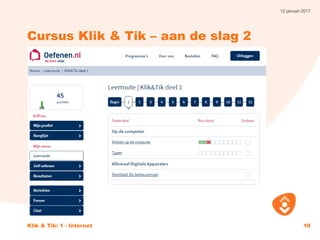 12 januari 2017
Klik & Tik: 1 - Internet 10
Cursus Klik & Tik – aan de slag 2
 