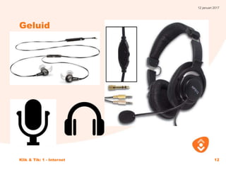 12 januari 2017
Klik & Tik: 1 - Internet 12
Geluid
 