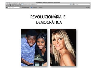 REVOLUCIONÁRIA E 
   DEMOCRÁTICA 
 